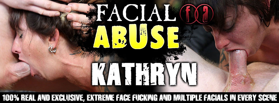Facial Abuse Kathryn